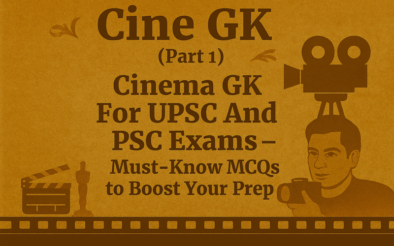 Cinema GK For UPSC And PSC Exams – Must-Know MCQs to Boost Your Prep (Part 1)
