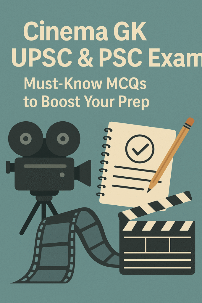 Cinema GK for UPSC And PSC – Must-Know MCQs to Boost Your Prep