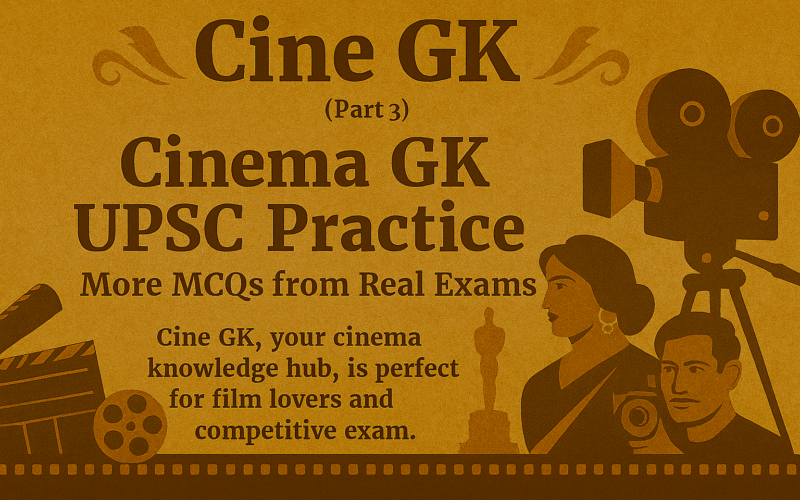 Cinema GK UPSC Practice – More MCQs from Real Exams (Part 3)