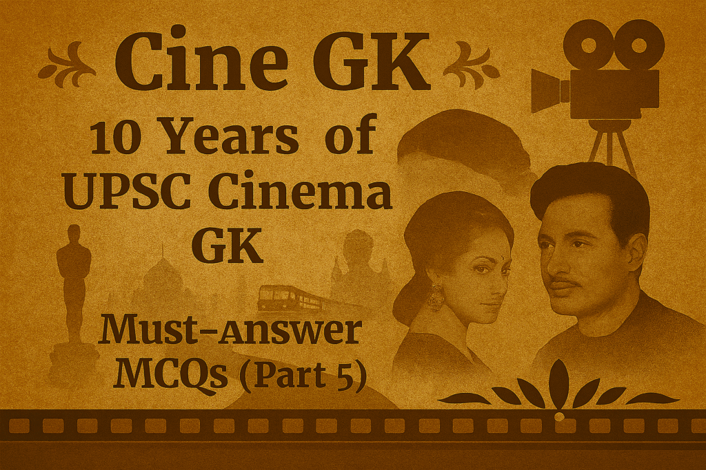UPSC Cinema GK: Must Answer MCQs (Part 5)